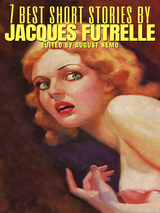 Title details for 7 best short stories by Jacques Futrelle by Jacques Futrelle - Wait list